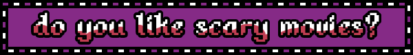 Blinkie with text: Do You Like Scary Movies?